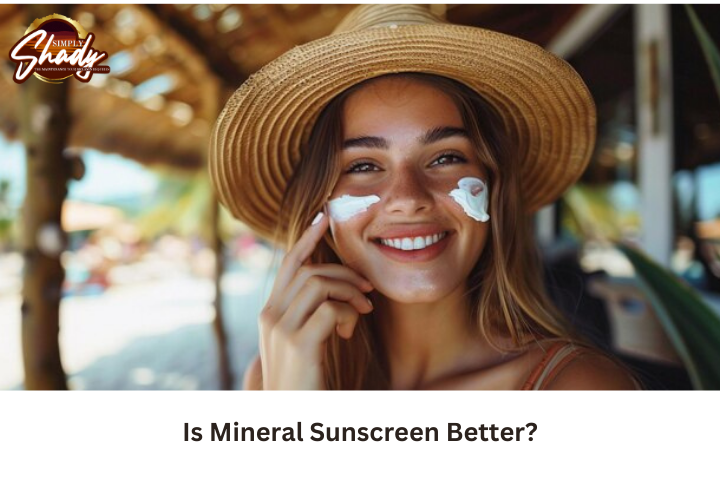 Is Mineral Sunscreen Better